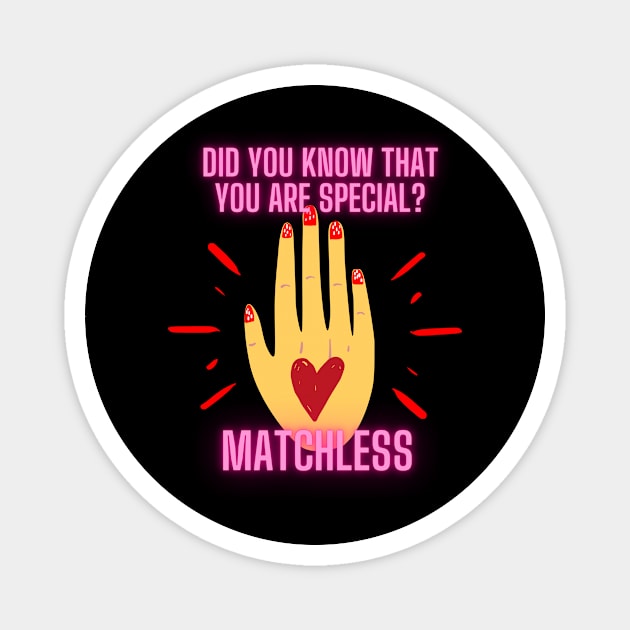 Did you know that you are special matchless Magnet by InfiniyDesign